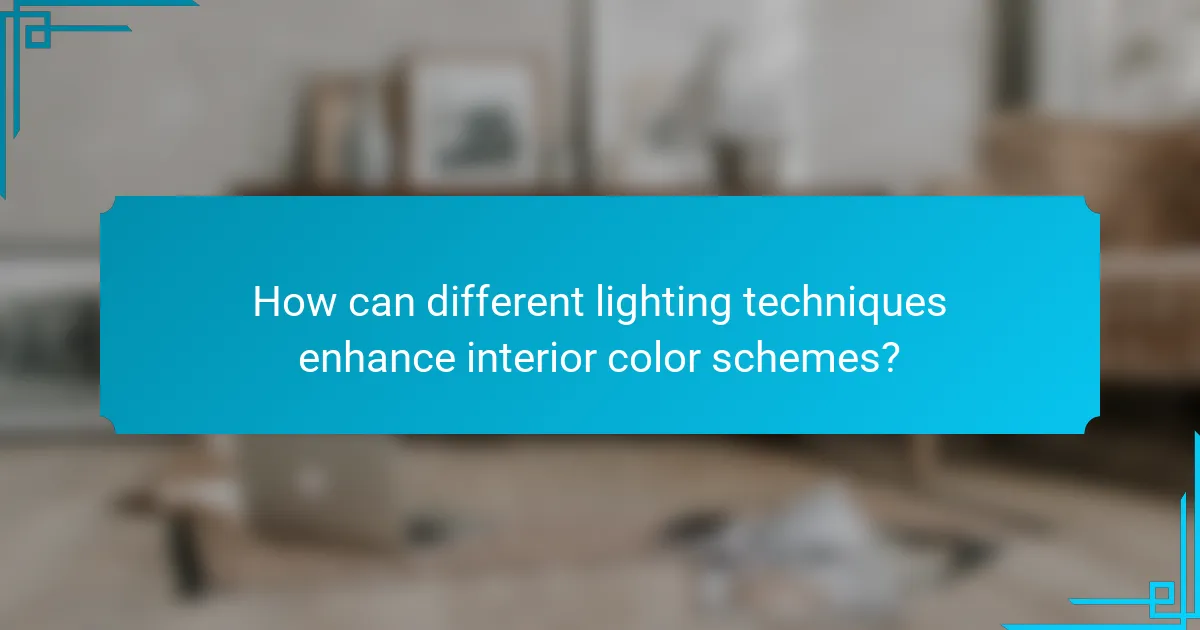 How can different lighting techniques enhance interior color schemes?