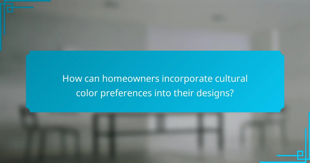 How can homeowners incorporate cultural color preferences into their designs?