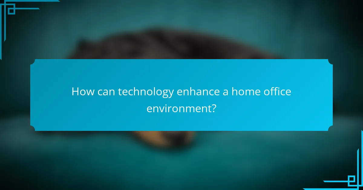How can technology enhance a home office environment?