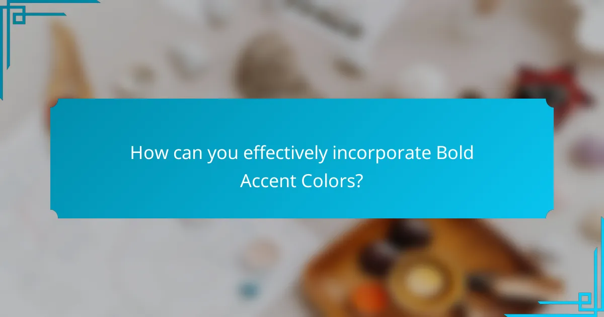 How can you effectively incorporate Bold Accent Colors?