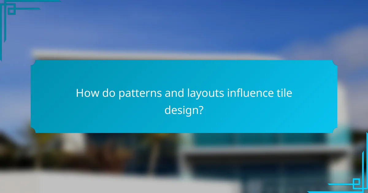 How do patterns and layouts influence tile design?