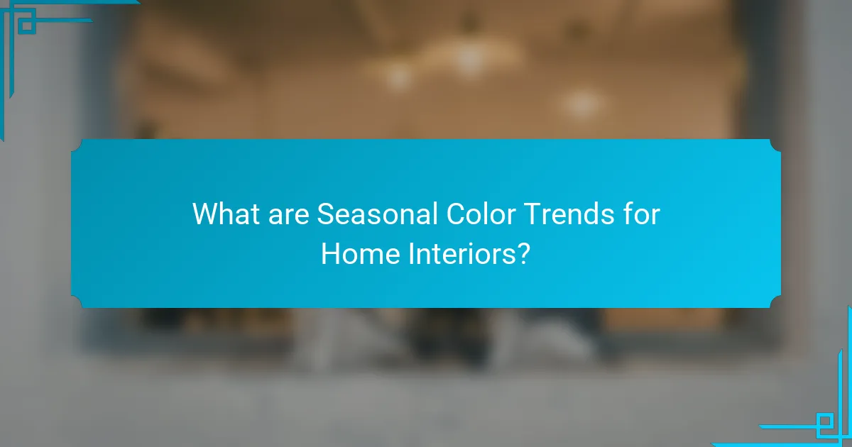 What are Seasonal Color Trends for Home Interiors?