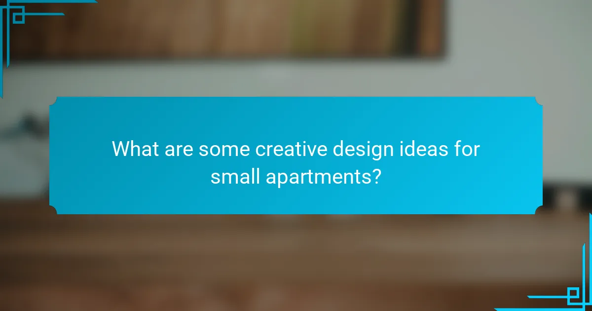 What are some creative design ideas for small apartments?