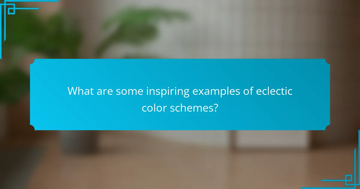 What are some inspiring examples of eclectic color schemes?