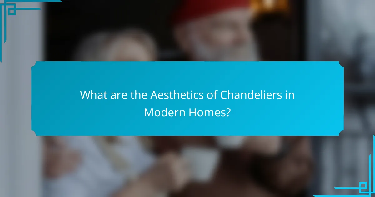 What are the Aesthetics of Chandeliers in Modern Homes?