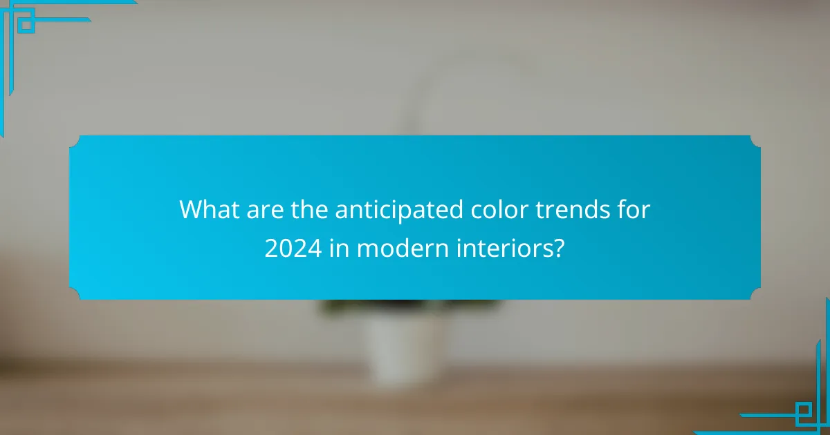 What are the anticipated color trends for 2024 in modern interiors?