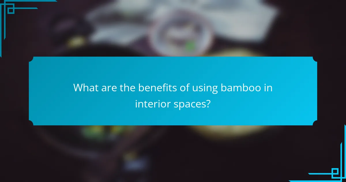 What are the benefits of using bamboo in interior spaces?
