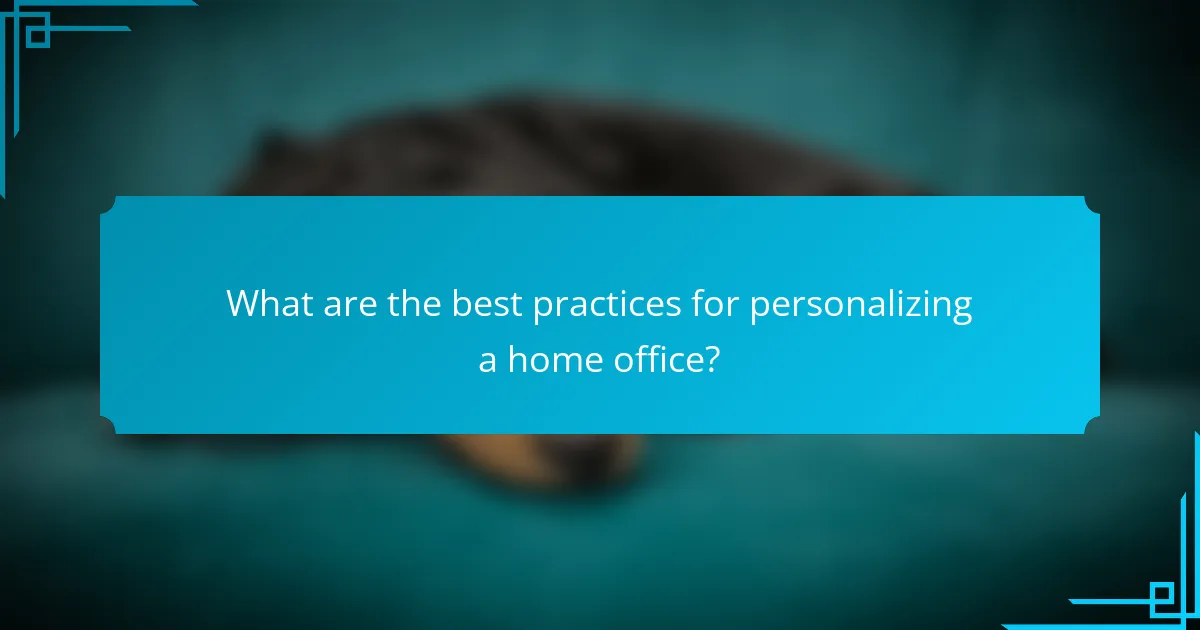 What are the best practices for personalizing a home office?