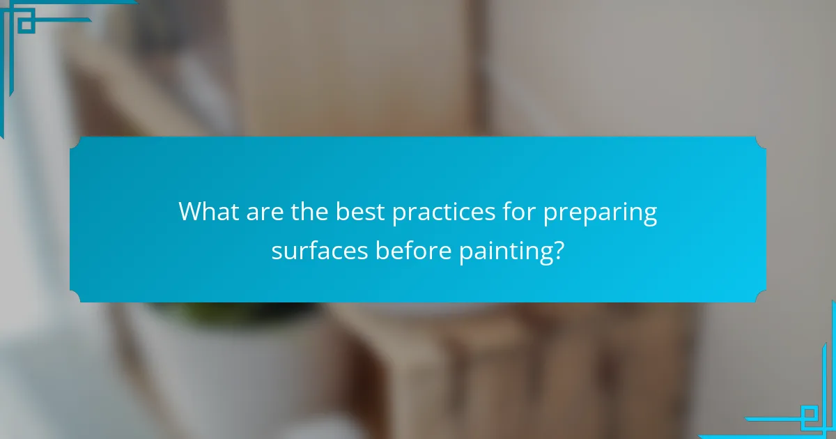 What are the best practices for preparing surfaces before painting?