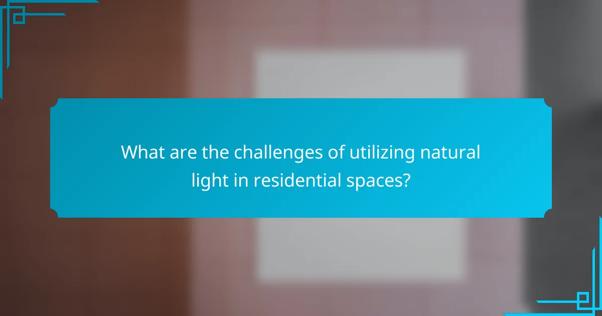What are the challenges of utilizing natural light in residential spaces?