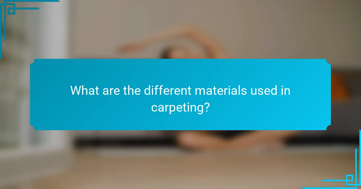 What are the different materials used in carpeting?