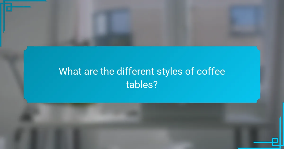 What are the different styles of coffee tables?