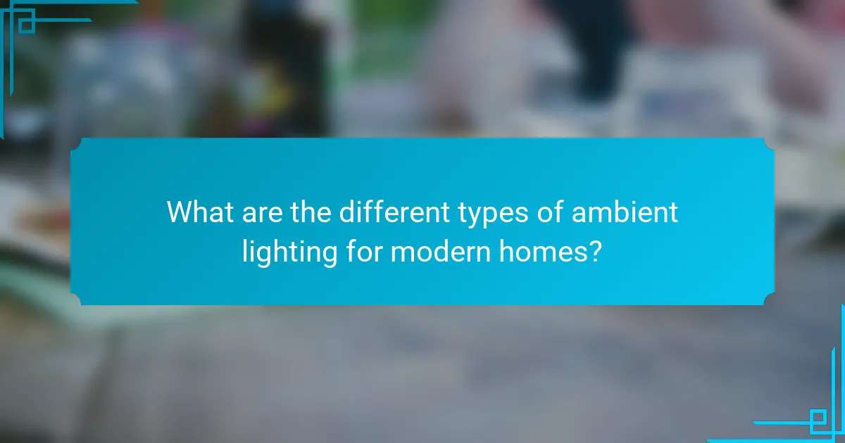 What are the different types of ambient lighting for modern homes?