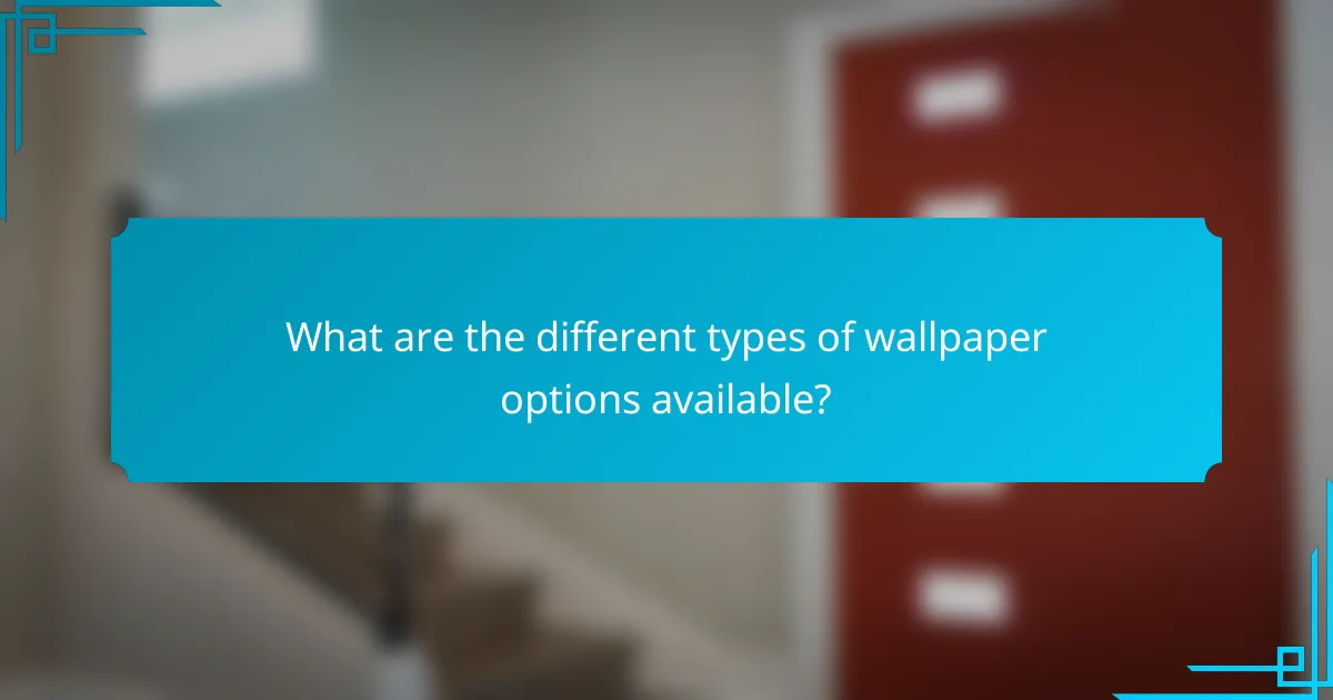 What are the different types of wallpaper options available?