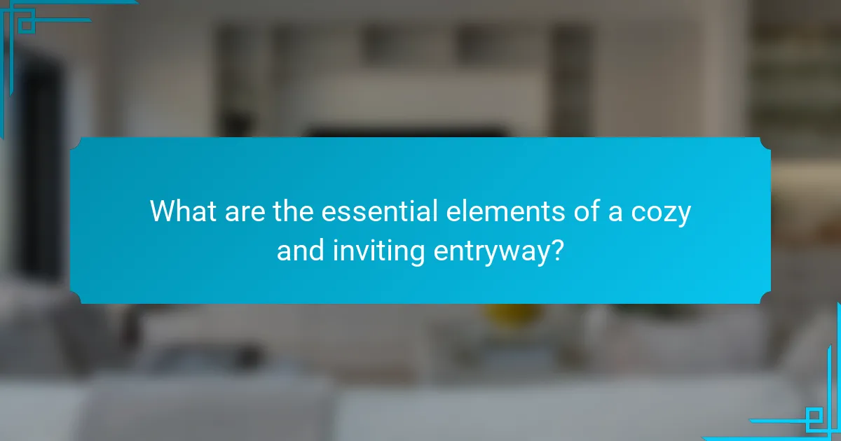 What are the essential elements of a cozy and inviting entryway?