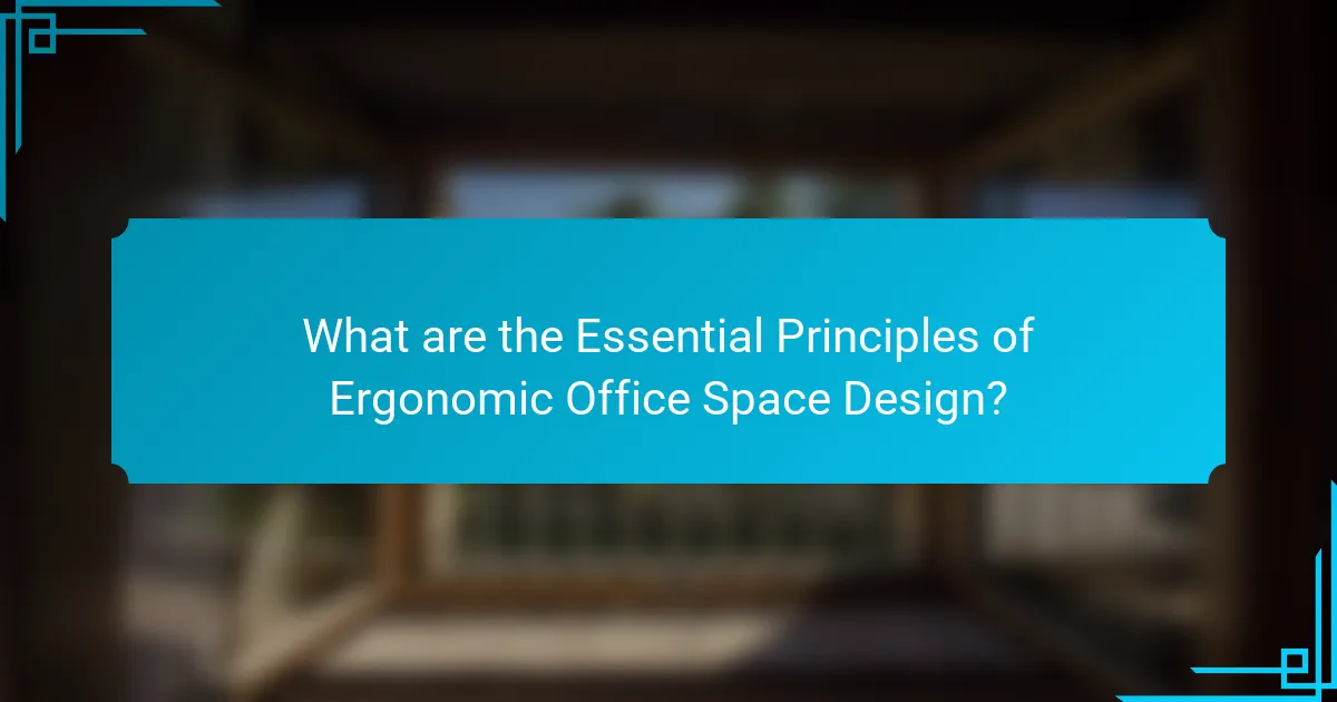 What are the Essential Principles of Ergonomic Office Space Design?