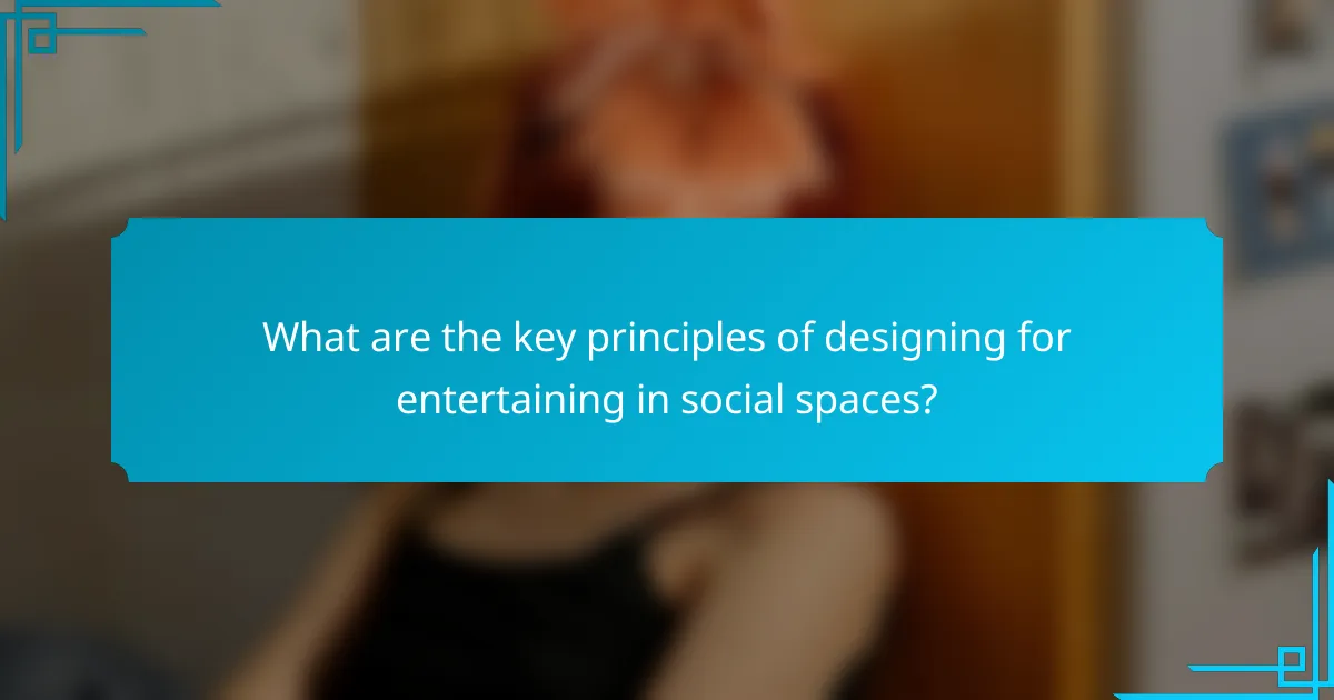 What are the key principles of designing for entertaining in social spaces?