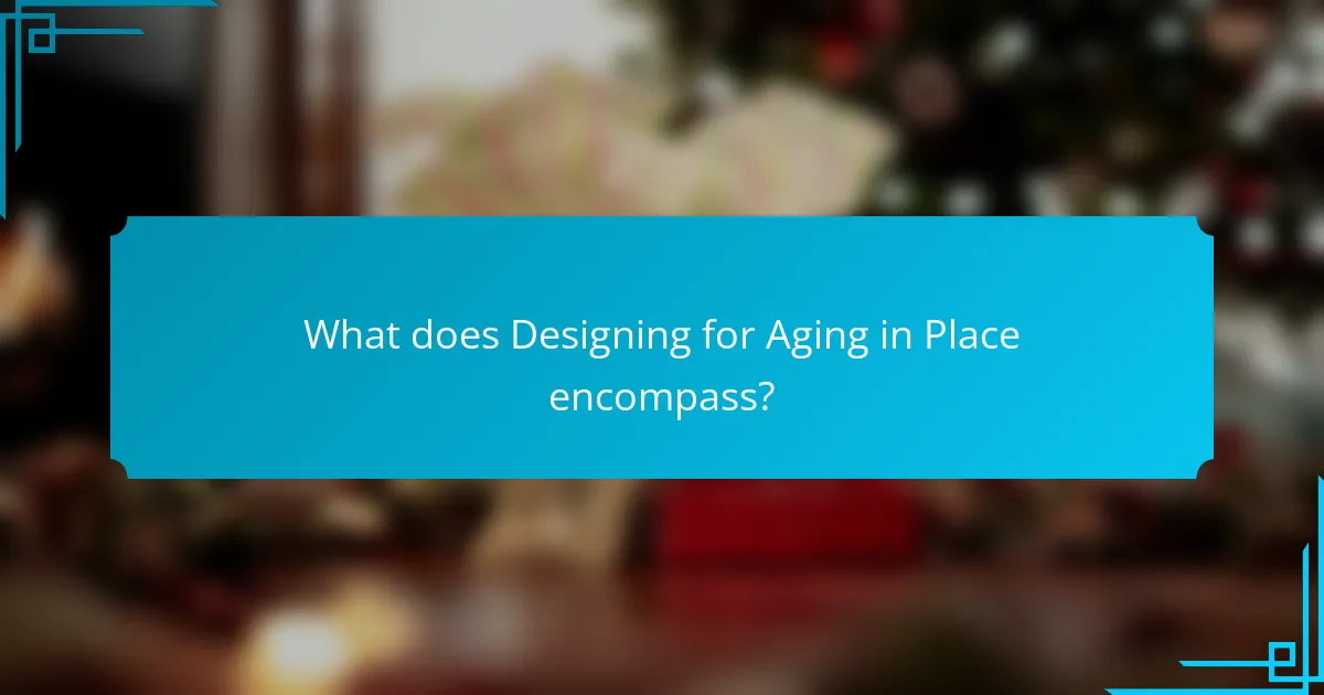 What does Designing for Aging in Place encompass?