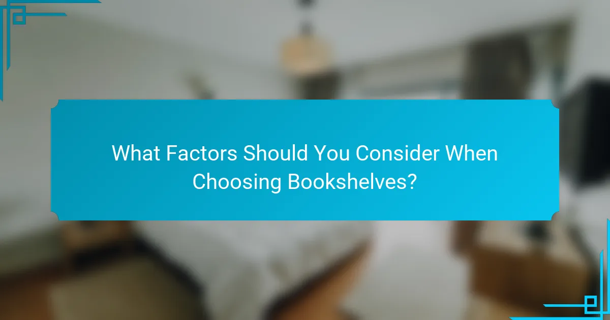 What Factors Should You Consider When Choosing Bookshelves?