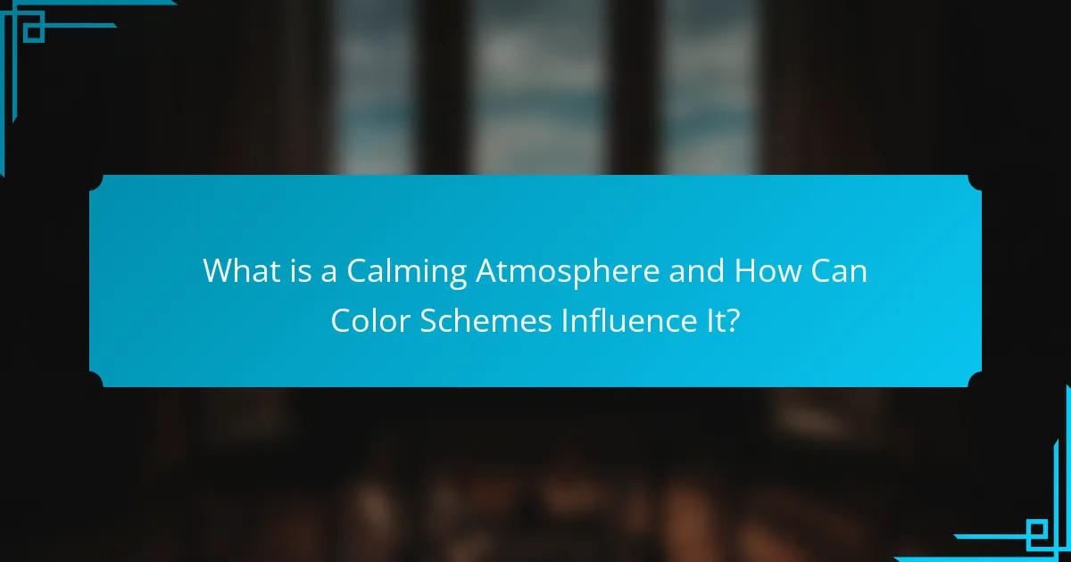 What is a Calming Atmosphere and How Can Color Schemes Influence It?