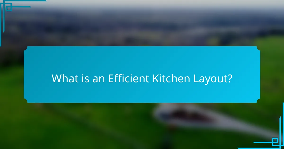 What is an Efficient Kitchen Layout?