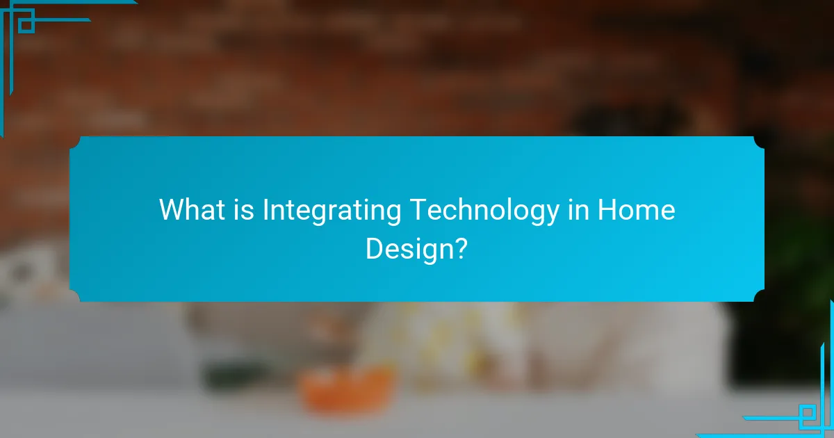 What is Integrating Technology in Home Design?