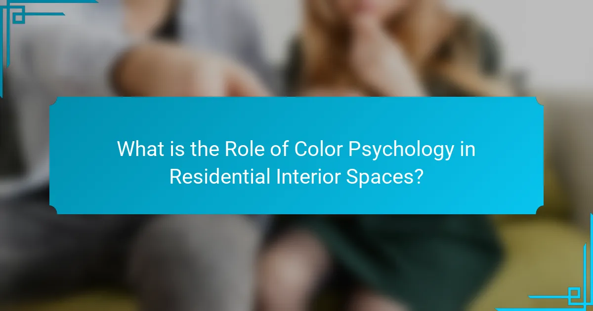 What is the Role of Color Psychology in Residential Interior Spaces?