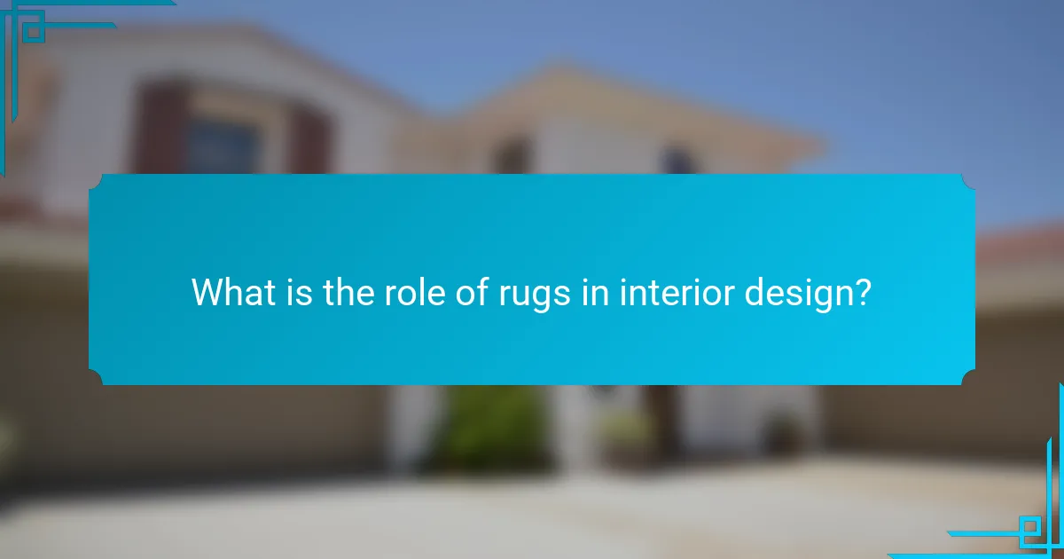 What is the role of rugs in interior design?