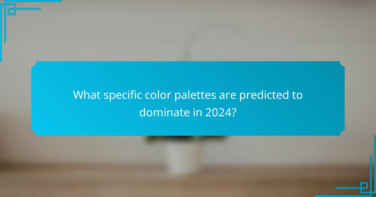 What specific color palettes are predicted to dominate in 2024?