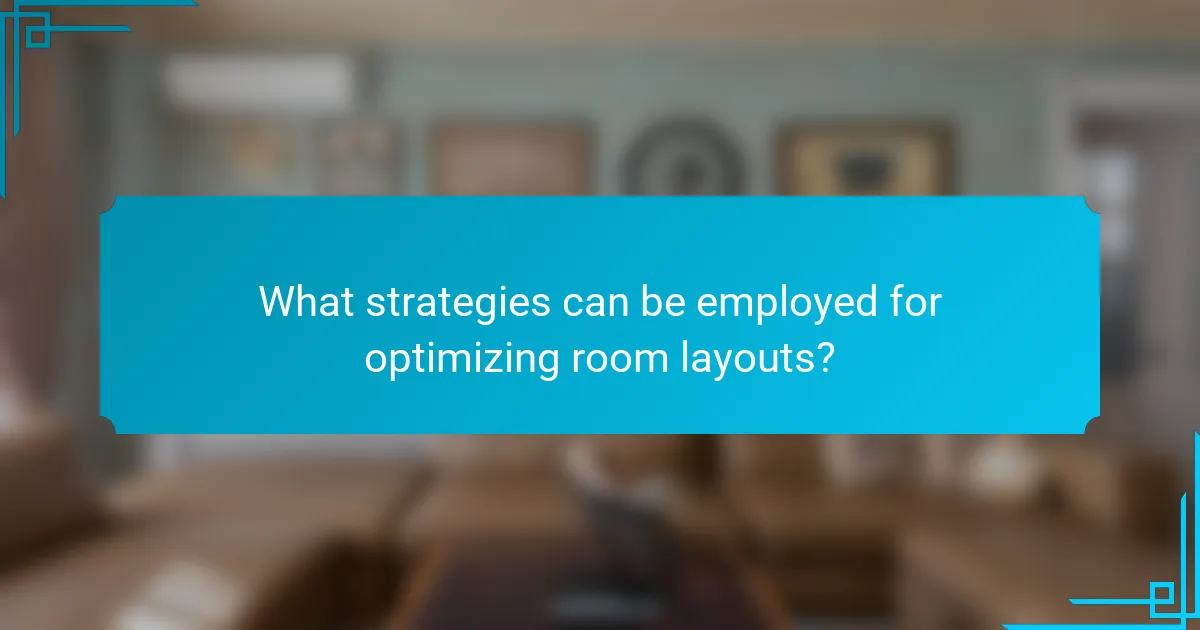 What strategies can be employed for optimizing room layouts?