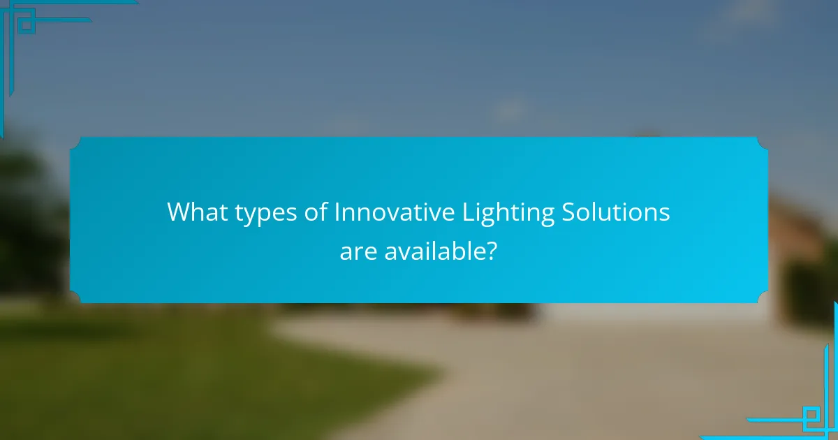 What types of Innovative Lighting Solutions are available?
